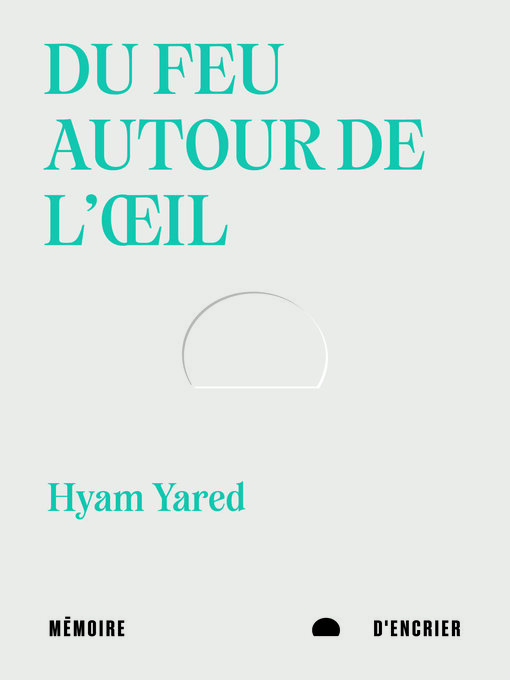 Title details for Du feu autour de l'oeil by Hyam Yared - Available